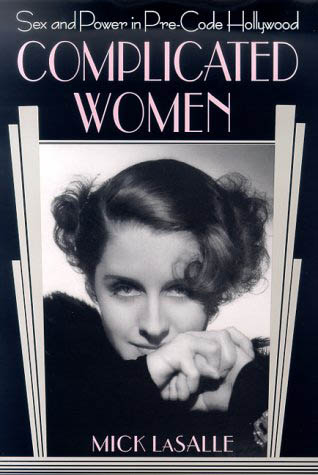 Complicated Women Sex and Power in Pre-Code Hollywood.