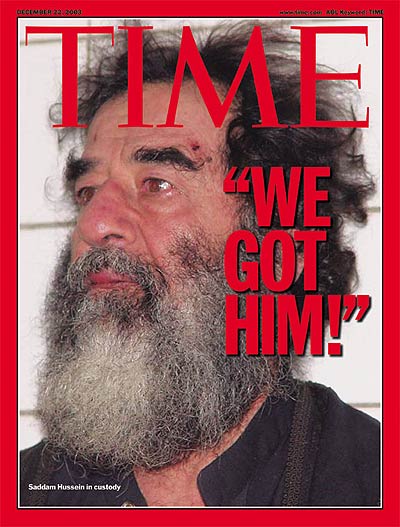 Cover of the Time of December 23, 2003 was published on the internet almost immediately after American administrator of Iraq L. Paul Bremer III pronounced his famous words 'We Got Him,' December 14, 2003.