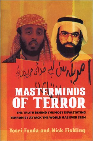 'Masterminds of Terror The Truth Behind the Most Devastating Attack the World Has Ever Seen' by Yosri Fouda and Nick Fielding