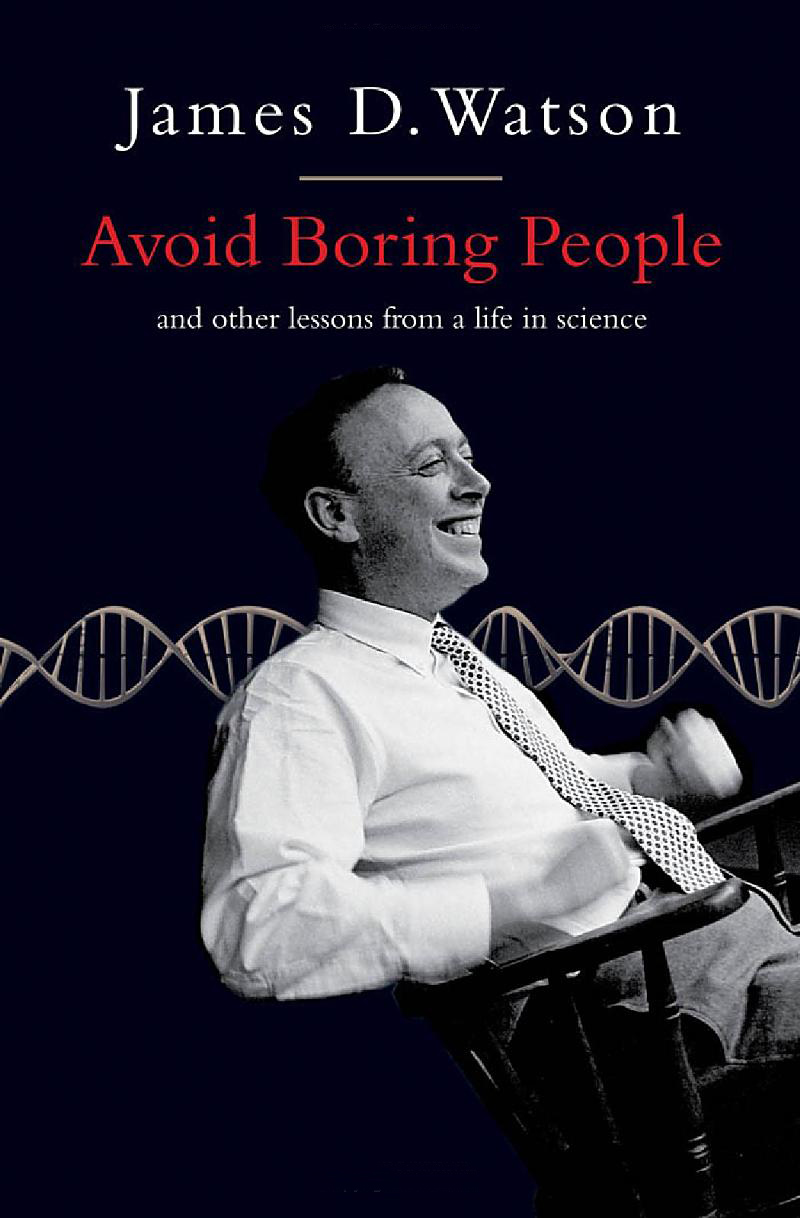 'Avoid Boring People -Lessons from a Life in Science' a book by James D. Watson (September 25, 2007)