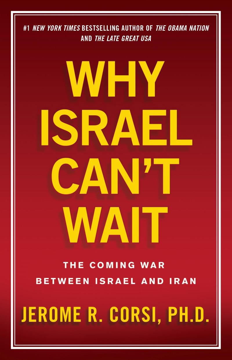 Jerome R. Corsi's book 'Why Israel Can't Wait -The Coming War Between Israel and Iran' (September 29, 2009)
