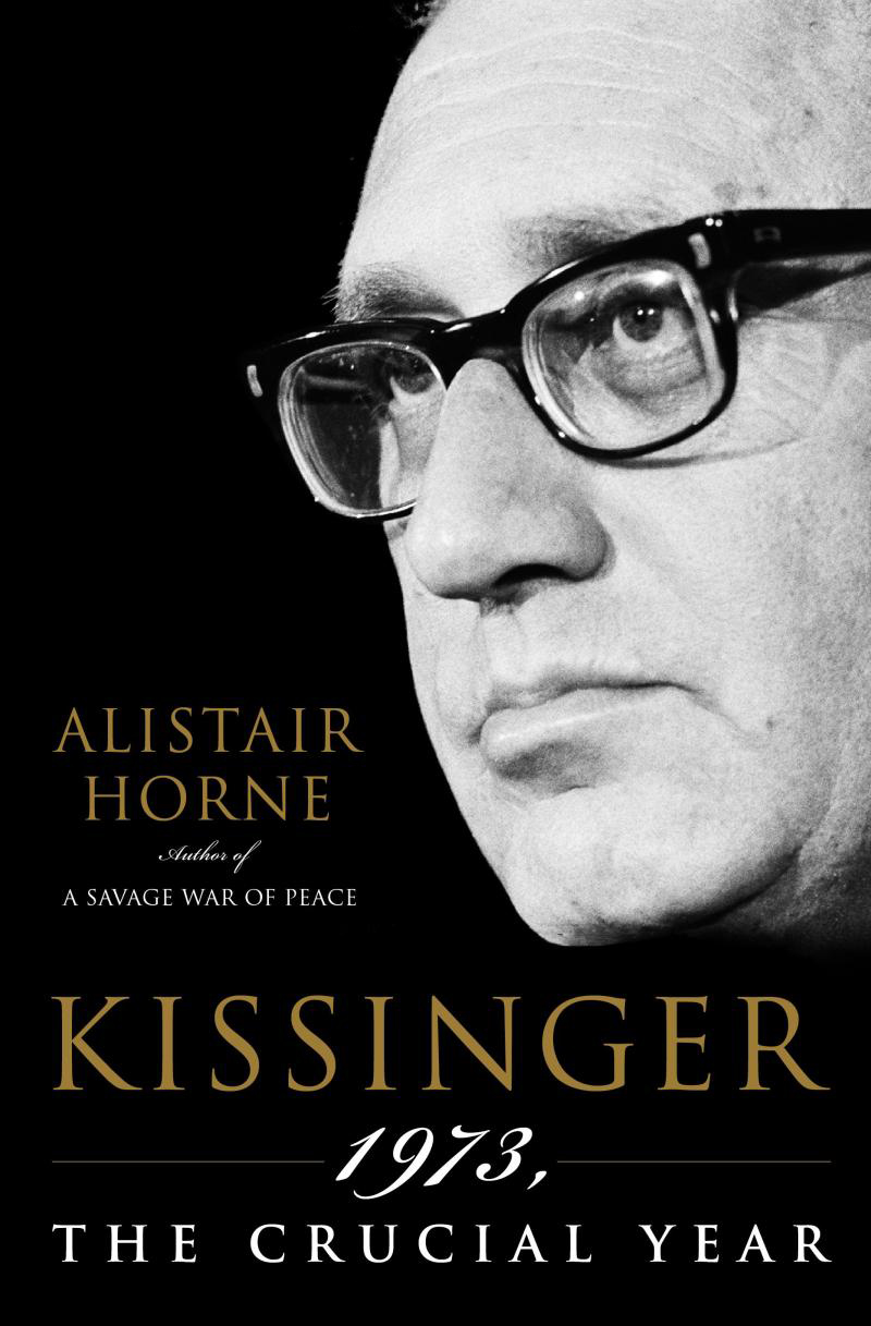 Alistair Horne's book 'Kissinger 1973, the Crucial Year' (June 16, 2009).