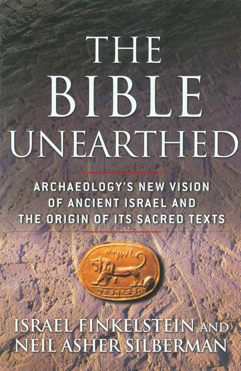 Israel Finkelstein and Neil Asher Silberman' book 'The Bible Unearthed —Archaeology's New Vision of Ancient Israel and the Origin of Its Sacred Texts' (January 10,2001)
