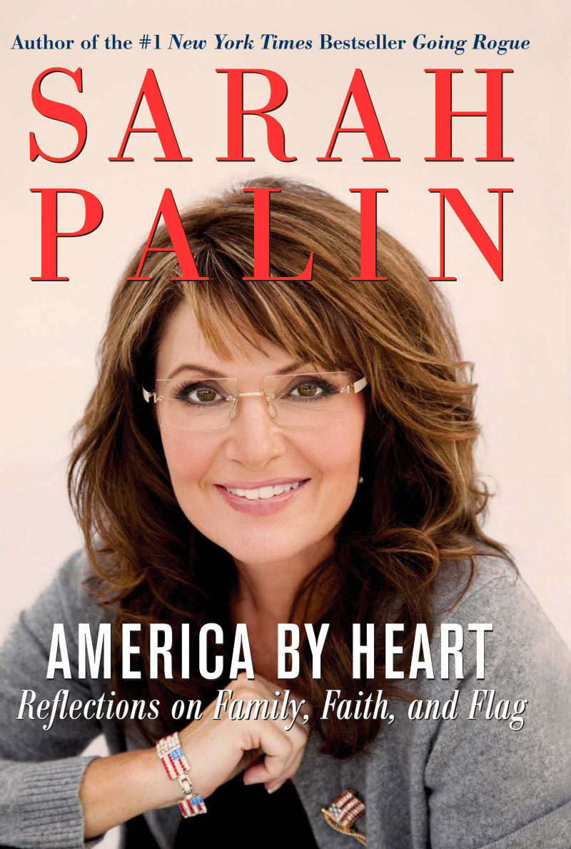 Sarah Palin's book 'America by Heart -Reflections on Family, Faith, and Flag' (November 23, 2010).