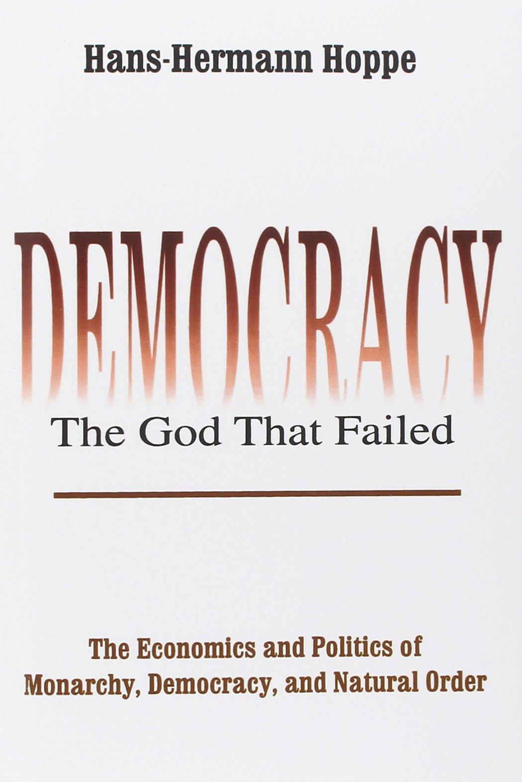 Hans-Hermann Hoppe, Democracy —The God That Failed (2001)